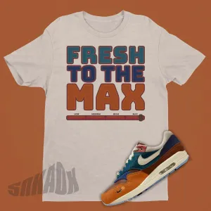 Fresh To The Max Shirt To Match Kasina Nike Air Max 1 Won-Ang