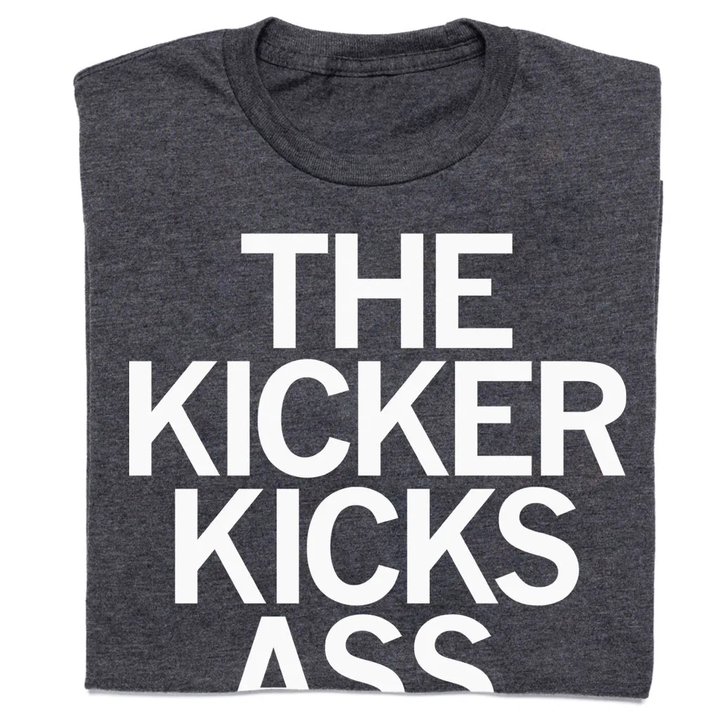 The Kicker Kicks Ass